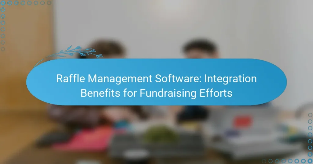 Logiciel de gestion de tombola : avantages de l’intégration pour les efforts de collecte de fonds