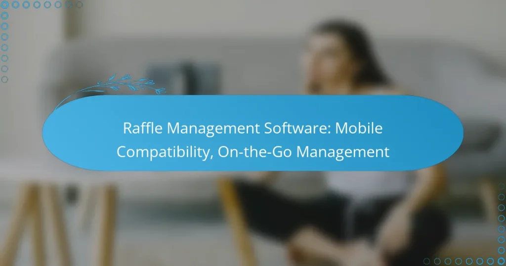 Logiciel de gestion de tombola : compatibilité mobile, gestion en déplacement