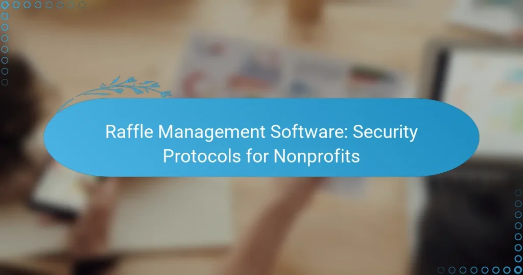 Logiciel de gestion de tombola : protocoles de sécurité pour les associations caritatives