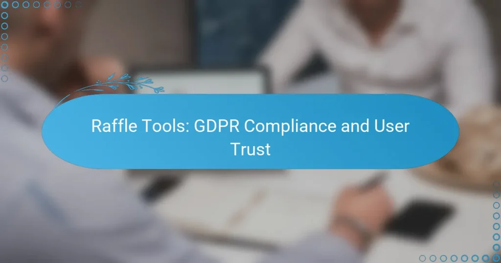 Raffle Tools : Conformité GDPR et Confiance des Utilisateurs